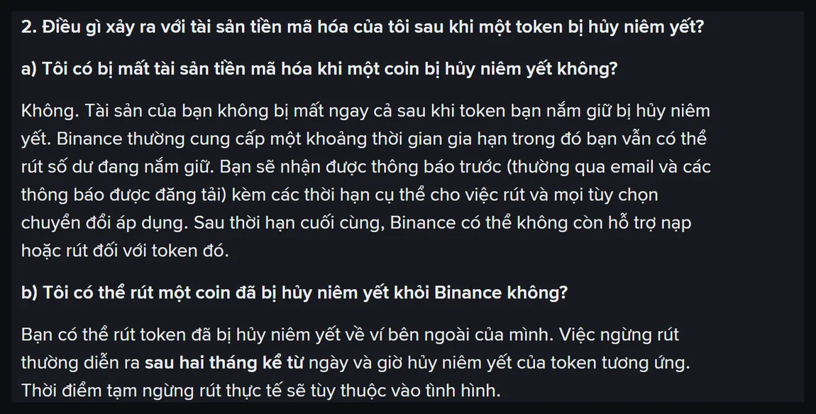 Mục hỏi đáp trên trang hướng dẫn hủy niêm yết tiếng Việt của Binance, trả lời rằng tài sản không bị mất và việc ngừng rút thường diễn ra sau hai tháng kể từ ngày giờ hủy niêm yết